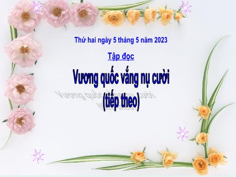 Bài giảng môn Tiếng Việt Lớp 4 (Tập đọc) - Bài: Vương quốc vắng nụ cười (Tiếp theo) - Năm học 2022-2023 - Nguyễn Thị Bích Thủy