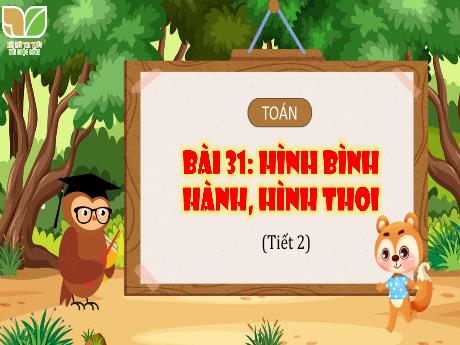 Bài giảng môn Toán Lớp 4 (Kết nối tri thức) - Bài 31: Hình bình hành, hình thoi (Tiết 2)