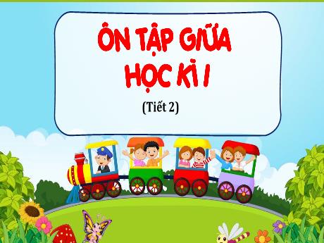Bài giảng Tiếng Việt Lớp 4 - Bài: Ôn tập giữa học kì I (Tiết 2)