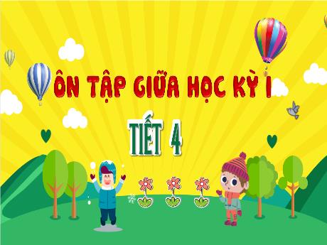Bài giảng Tiếng Việt Lớp 4 - Bài: Ôn tập giữa học kì I (Tiết 4)