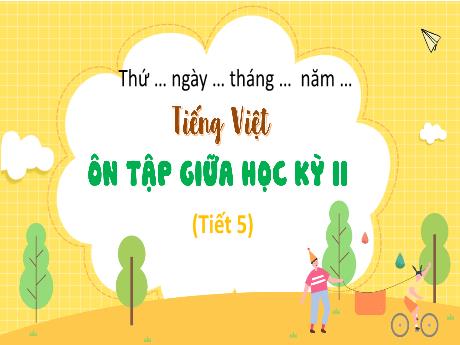 Bài giảng Tiếng Việt Lớp 4 - Bài: Ôn tập giữa học kì II (Tiết 5)