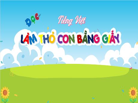 Bài giảng Tiếng Việt Lớp 4 (Đọc) - Bài: Làm thỏ con bằng giấy