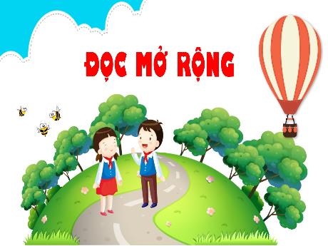 Bài giảng Tiếng Việt Lớp 4 (Đọc) - Bài: Mở rộng