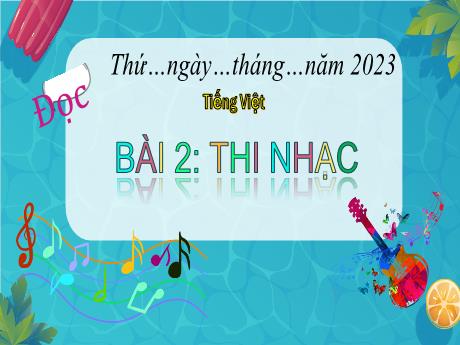 Bài giảng Tiếng Việt Lớp 4 (Đọc) - Tuần 1, Bài 2: Thi nhạc - Năm học 2023-2024