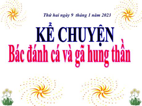 Bài giảng Tiếng Việt Lớp 4 (Kể chuyện) - Tuần 19, Bài: Bác đánh cá và gã hung thần - Năm học 2022-2023 - Nguyễn Thị Bích Thủy