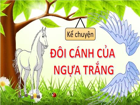 Bài giảng Tiếng Việt Lớp 4 (Kể chuyện) - Tuần 29, Bài: Đôi cánh của ngựa trắng - Nguyễn Thị Bích Thủy