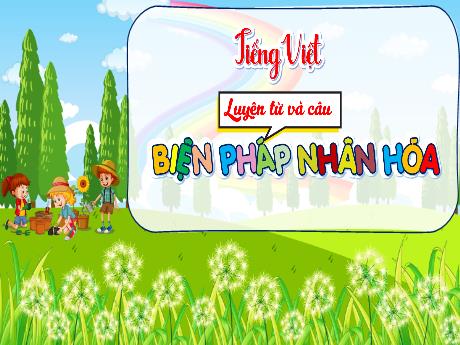 Bài giảng Tiếng Việt Lớp 4 (Luyện từ và câu) - Bài: Biện pháp nhân hóa