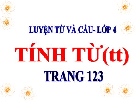 Bài giảng Tiếng Việt Lớp 4 (Luyện từ và câu) - Tuần 12, Bài: Tính từ (Tiếp theo) - Nguyễn Thị Bích Thủy