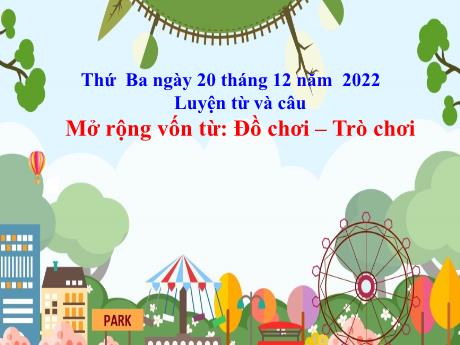 Bài giảng Tiếng Việt Lớp 4 (Luyện từ và câu) - Tuần 16, Bài: Mở rộng vốn từ Đồ chơi, Trò chơi - Năm học 2022-2023 - Nguyễn Thị Bích Thủy