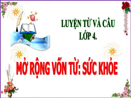 Bài giảng Tiếng Việt Lớp 4 (Luyện từ và câu) - Tuần 20, Tiết 36: Mở rộng vốn từ Sức khỏe - Năm học 2021-2022 - Nguyễn Thị Bích Thủy