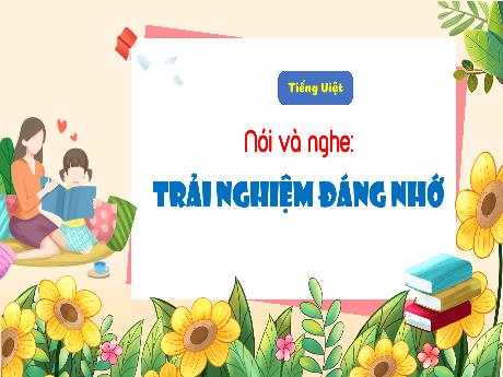 Bài giảng Tiếng Việt Lớp 4 (Nói và nghe) - Bài: Trải nghiệm đáng nhớ