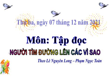Bài giảng Tiếng Việt Lớp 4 (Tập đọc) - Tuần 13, Bài: Người tìm đường lên các vì sao - Năm học 2021-2022 - Nguyễn Thị Bích Thủy