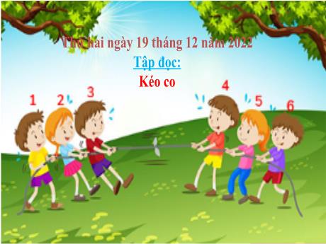 Bài giảng Tiếng Việt Lớp 4 (Tập đọc) - Tuần 16, Bài: Kéo co - Năm học 2022-2023 - Nguyễn Thị Bích Thủy