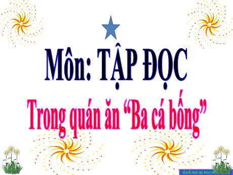 Bài giảng Tiếng Việt Lớp 4 (Tập đọc) - Tuần 16, Bài: Trong quán ăn Ba cá bống - Nguyễn Thị Bích Thủy