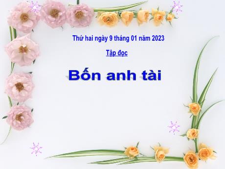 Bài giảng Tiếng Việt Lớp 4 (Tập đọc) - Tuần 19, Bài: Bốn anh tài - Năm học 2022-2023 - Nguyễn Thị Bích Thủy