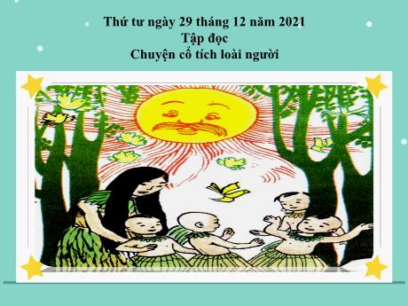 Bài giảng Tiếng Việt Lớp 4 (Tập đọc) - Tuần 19, Bài: Chuyện cổ tích loài người - Năm học 2021-2022 - Nguyễn Thị Bích Thủy