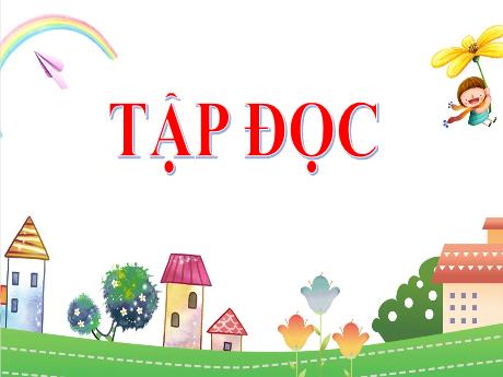 Bài giảng Tiếng Việt Lớp 4 (Tập đọc) - Tuần 20, Bài: Bốn anh tài (Tiếp theo) - Năm học 2022-2023 - Nguyễn Thị Bích Thủy