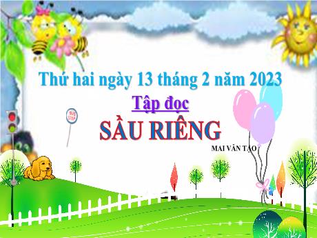 Bài giảng Tiếng Việt Lớp 4 (Tập đọc) - Tuần 22, Bài: Sầu riêng - Năm học 2022-2023 - Nguyễn Thị Bích Thủy