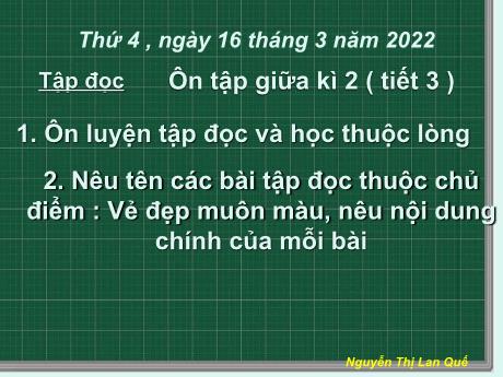 Bài giảng Tiếng Việt Lớp 4 (Tập đọc) - Tuần 28, Bài: Ôn tập giữa kì II (Tiết 3) - Năm học 2021-2022 - Nguyễn Thị Bích Thủy