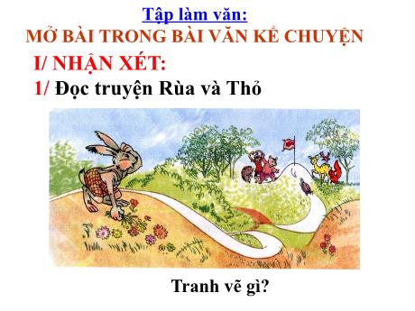 Bài giảng Tiếng Việt Lớp 4 (Tập làm văn) - Tuần 11, Bài: Mở bài trong bài văn kể chuyện - Nguyễn Thị Bích Thủy