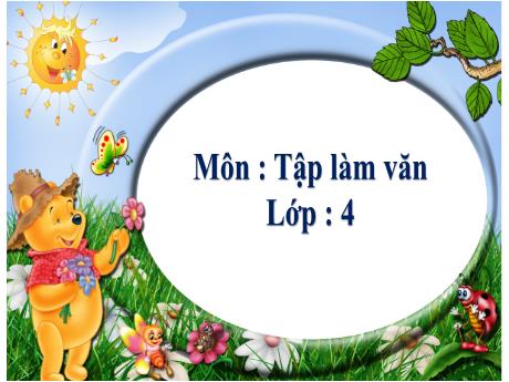 Bài giảng Tiếng Việt Lớp 4 (Tập làm văn) - Tuần 14, Bài: Thế nào là miêu tả? - Nguyễn Thị Bích Thủy