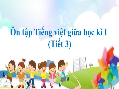Bài giảng Tiếng Việt Lớp 4 - Tuần 10, Bài: Ôn tập giữa học kì (Tiết 3)