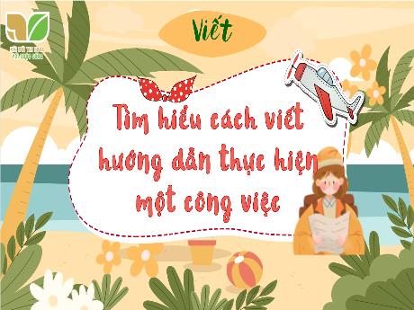 Bài giảng Tiếng Việt Lớp 4 (Viết) Sách Kết nối tri thức - Bài: Tìm hiểu cách viết hướng dẫn thực hiện 1 công việc