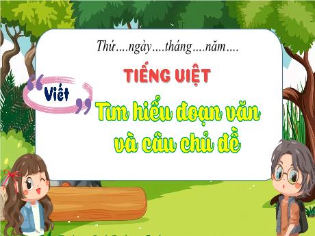 Bài giảng Tiếng Việt Lớp 4 (Viết) - Tuần 1, Bài: Tìm hiểu đoạn văn và câu chủ đề