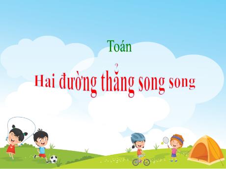 Bài giảng Toán Lớp 4 - Bài: 2 Đường thẳng song song