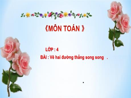 Bài giảng Toán Lớp 4 - Bài 28: Vẽ 2 đường thẳng song song - Nguyễn Thị Bích Thủy