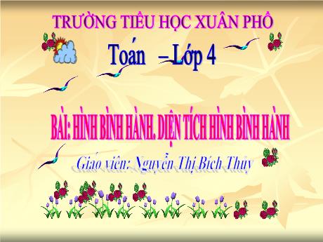 Bài giảng Toán Lớp 4 - Bài: Hình bình hành. Diện tích hình bình hành - Năm học 2021-2022 - Nguyễn Thị Bích Thủy
