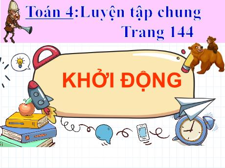 Bài giảng Toán Lớp 4 - Bài: Luyện tập chung (Trang 144)