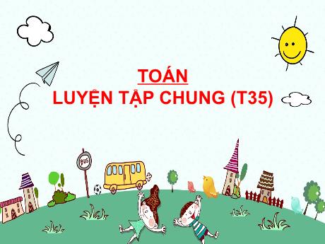 Bài giảng Toán Lớp 4 - Bài: Luyện tập chung (Trang 35)