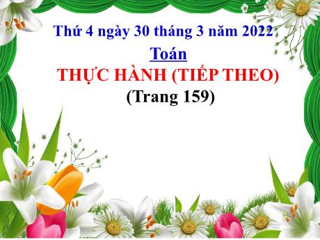 Bài giảng Toán Lớp 4 - Bài: Thực hành (Tiếp theo - Trang 159) - Năm học 2021-2022 - Nguyễn Thị Bích Thủy