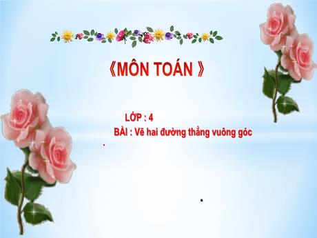 Bài giảng Toán Lớp 4 - Bài: Vẽ 2 đường thẳng vuông góc - Nguyễn Thị Bích Thủy