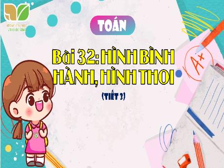 Bài giảng Toán Lớp 4 (Kết nối tri thức) - Bài 32: Hình bình hành, hình thoi (Tiết 3)